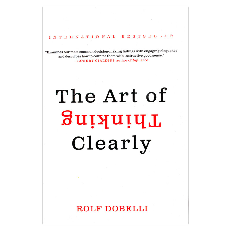 کتاب The Art Of Thinking Clearly اثر Rolf Dobelli انتشارات مات