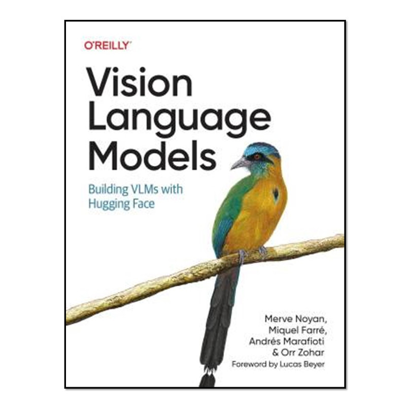 کتاب Vision Language Models: Building VLMs with Hugging Face اثر جمعی از نویسندگان انتشارات آوای مؤلف