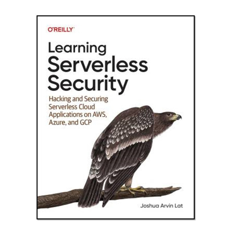 کتاب Learning Serverless Security اثرJoshua Arvin Lat انتشارات آوای مؤلف
