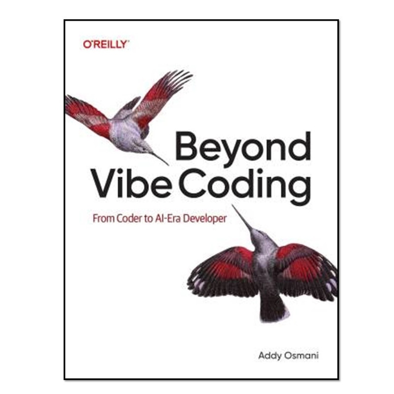 کتاب Beyond Vibe Coding: From Coder to AI-Era Developer اثر Addy Osmani انتشارات آوای مؤلف