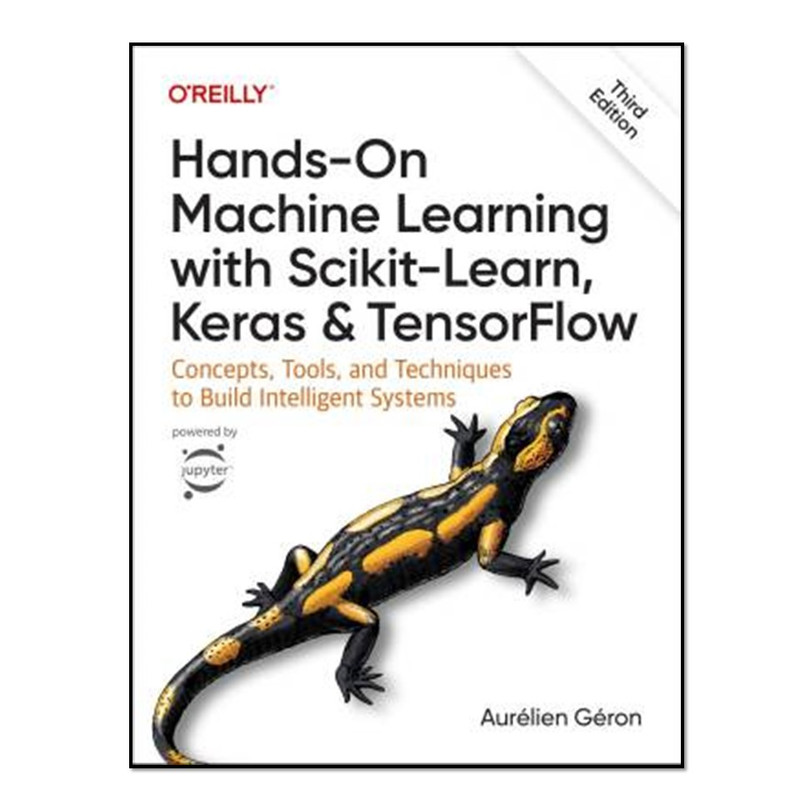 کتاب Hands-On Machine Learning with Scikit-Learn, Keras, and TensorFlow اثر Aurélien Géron انتشارات آوای مؤلف