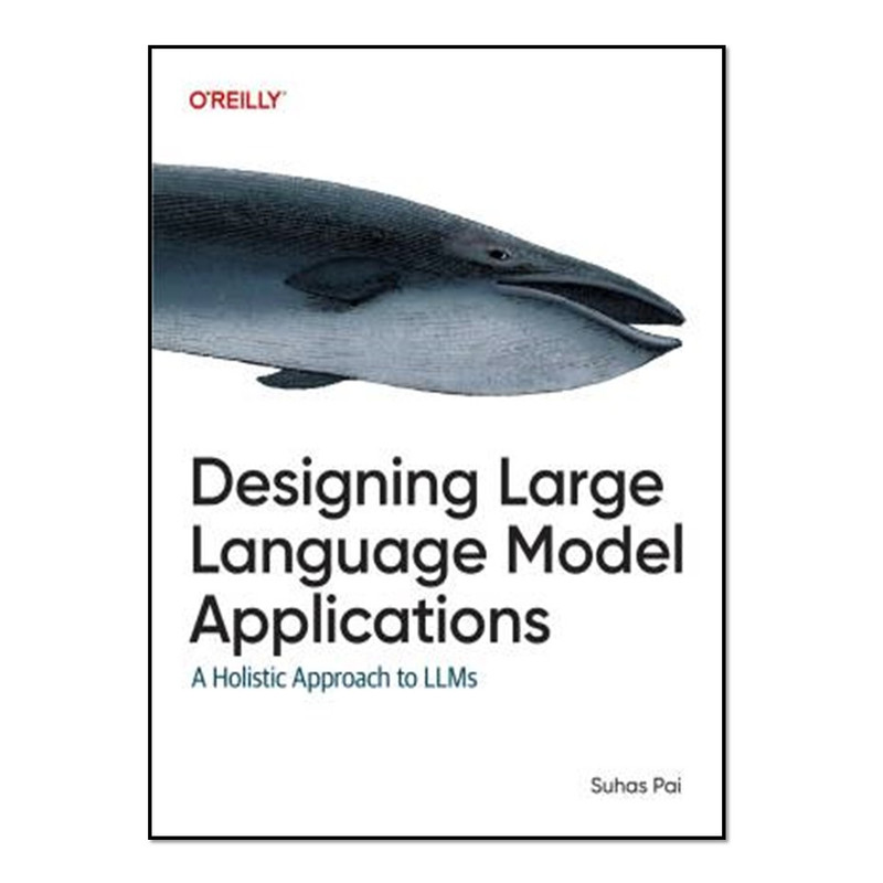 کتاب Designing Large Language Model Applications اثر Suhas Pai انتشارات آوای مؤلف