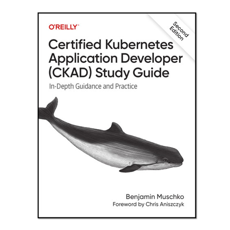 کتاب Certified Kubernetes Application Developer (CKAD) Study Guide اثر Benjamin Muschko انتشارات آوای مؤلف