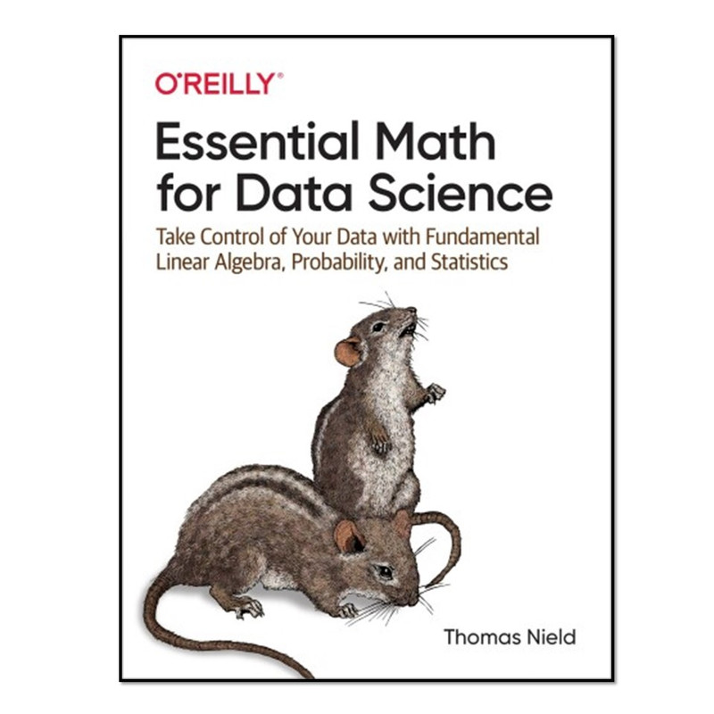 کتاب Essential Math for Data Science اثر Thomas Nield انتشارات آوای مؤلف