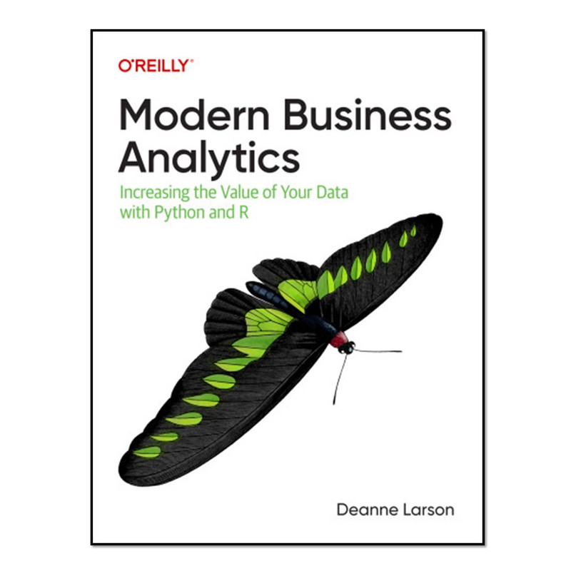 کتاب Modern Business Analytics Increasing The Value Of Your Data With Python And R اثر Deanne Larson انتشارات آوای مؤلف