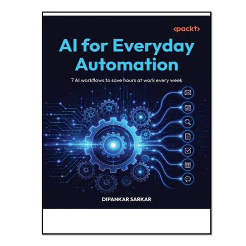 کتاب AI for Everyday Automation اثر Dipankar Sarkar انتشارات آوای مؤلف