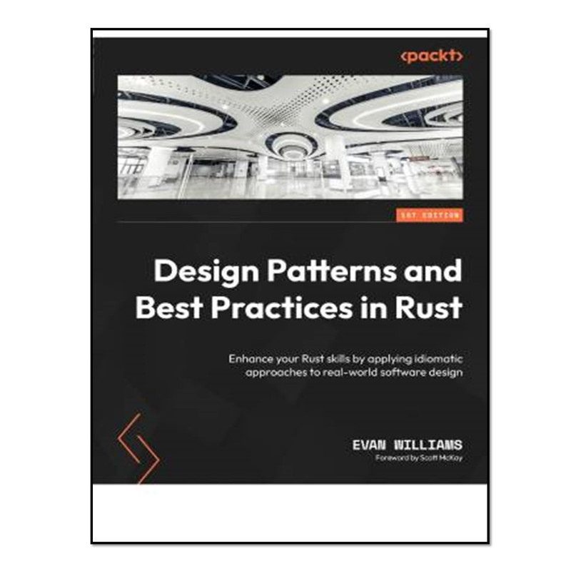 کتاب Design Patterns and Best Practices in Rust اثر Evan Williams انتشارات آوای مؤلف