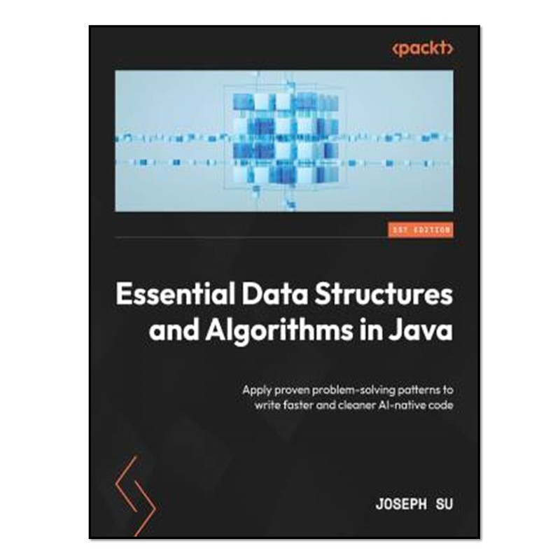 کتاب Essential Data Structures and Algorithms in Java اثر Joseph Su انتشارات آوای مؤلف