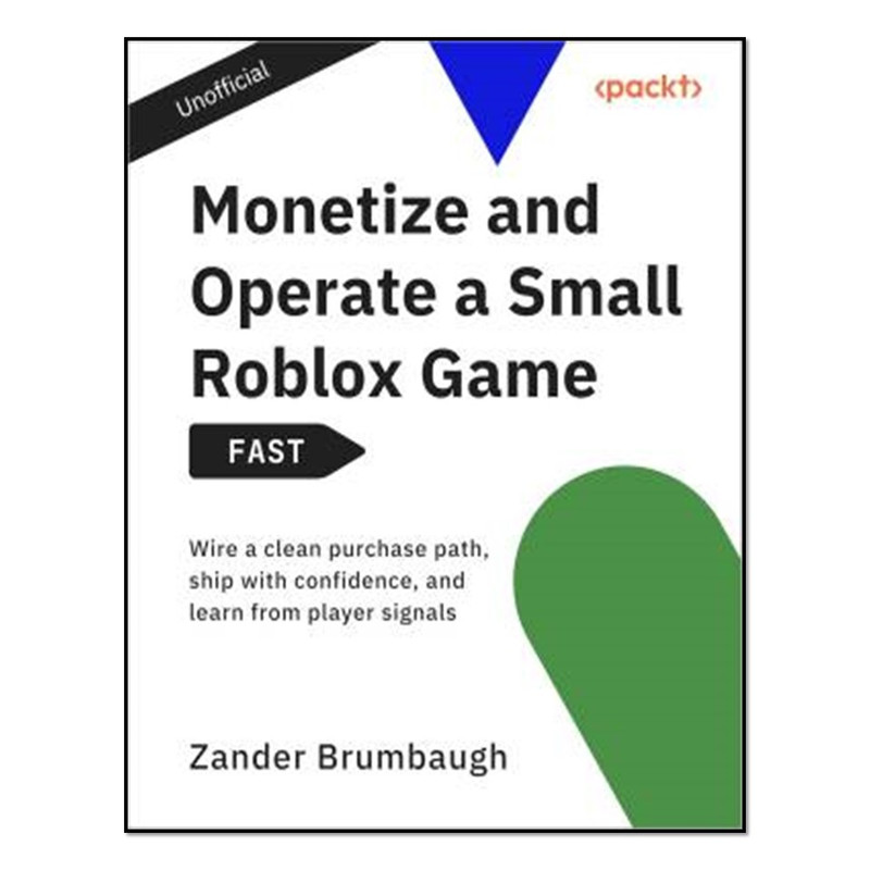 کتاب Monetize and Operate a Small Roblox Game - FAST اثر Zander Brumbaugh انتشارات آوای مؤلف