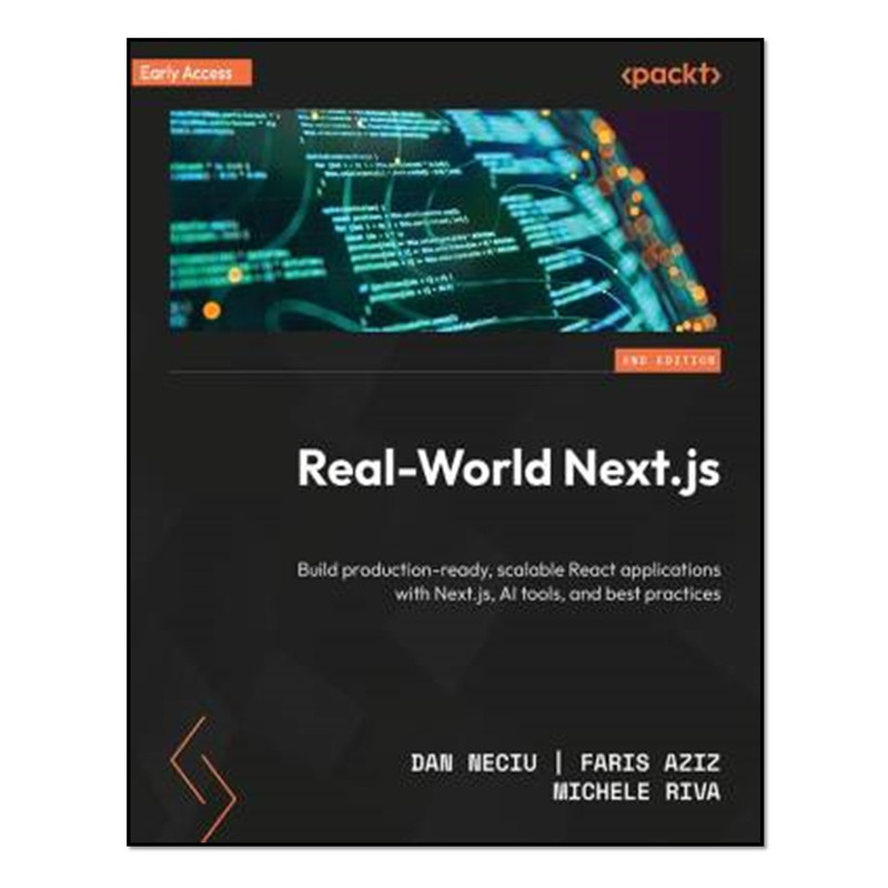 کتاب Real-World Next.js - 2 Edition - Build production-ready, scalable React applications with Next.js, AI tools, and best practices - Real-World Next.js اثر جمعی از نویسندگان انتشارات آوای مؤلف
