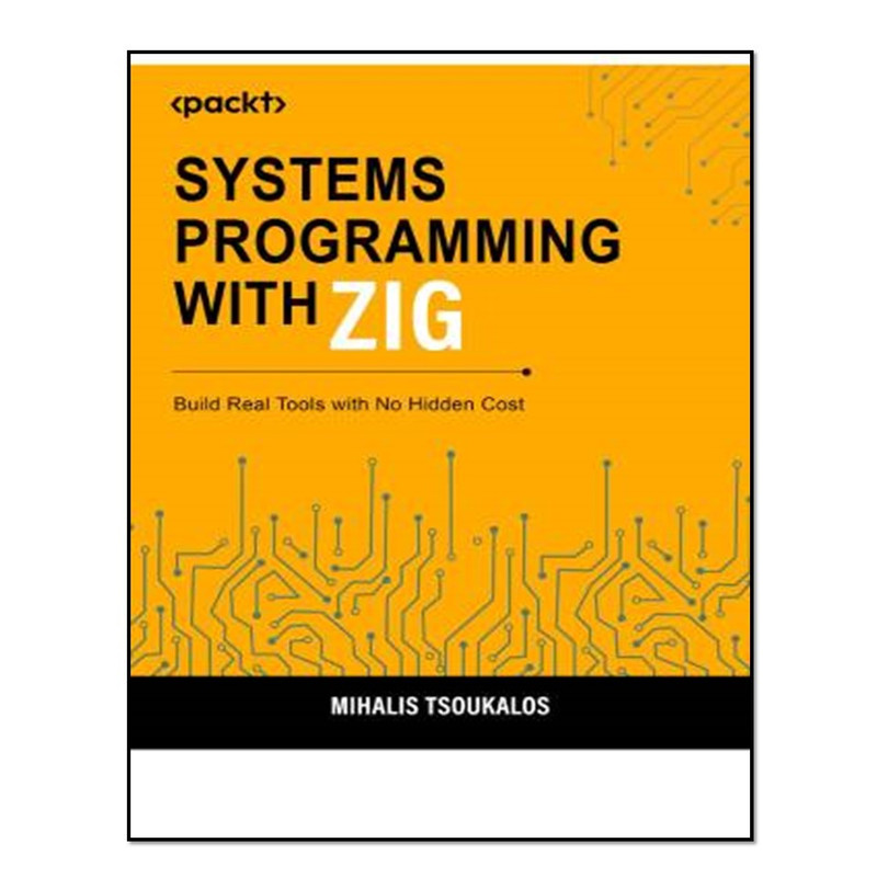 کتاب Systems Programming with Zig اثر Mihalis Tsoukalos انتشارات آوای مؤلف