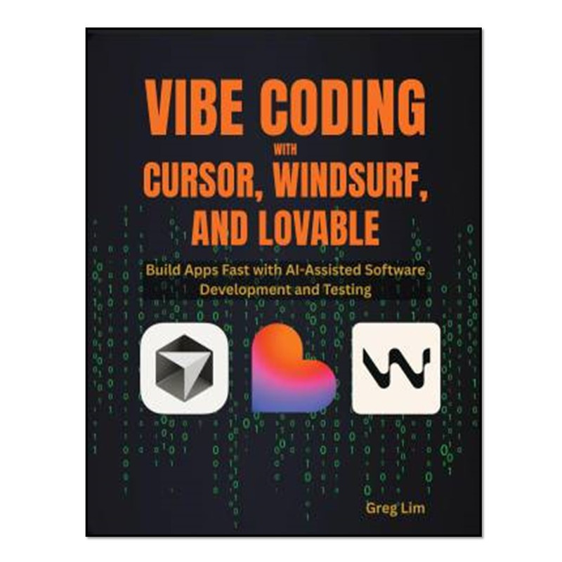 کتاب Vibe Coding with Cursor, Windsurf, and Lovable اثر Greg Lim انتشارات آوای مؤلف