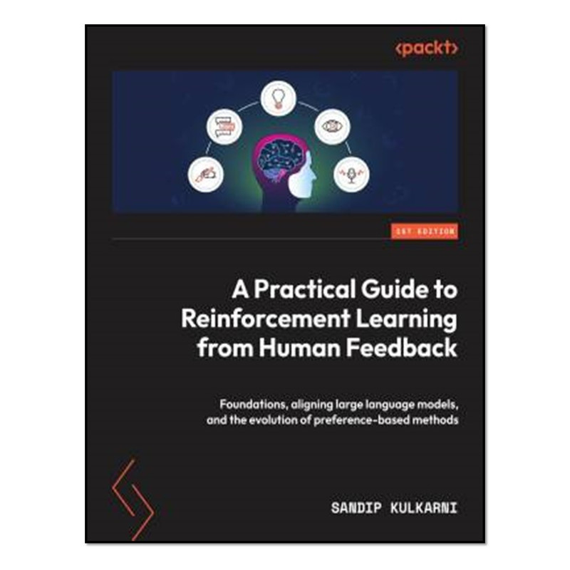 کتاب A Practical Guide to Reinforcement Learning from Human Feedback اثر Sandip Kulkarni انتشارات آوای مؤلف
