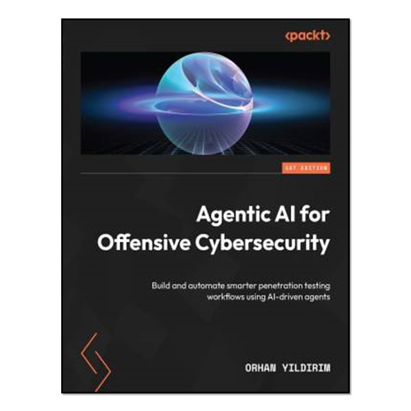کتاب Agentic AI for Offensive Cybersecurity اثر Orhan Yildirim انتشارات آوای مؤلف