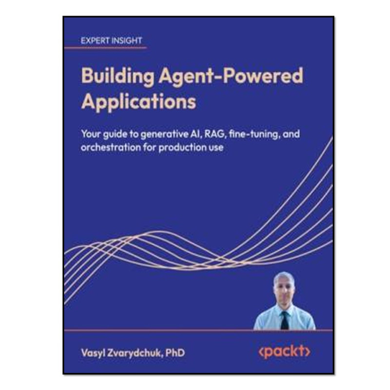 کتاب Building Agent-Powered Applications اثر Vasyl Zvarydchuk انتشارات آوای مؤلف