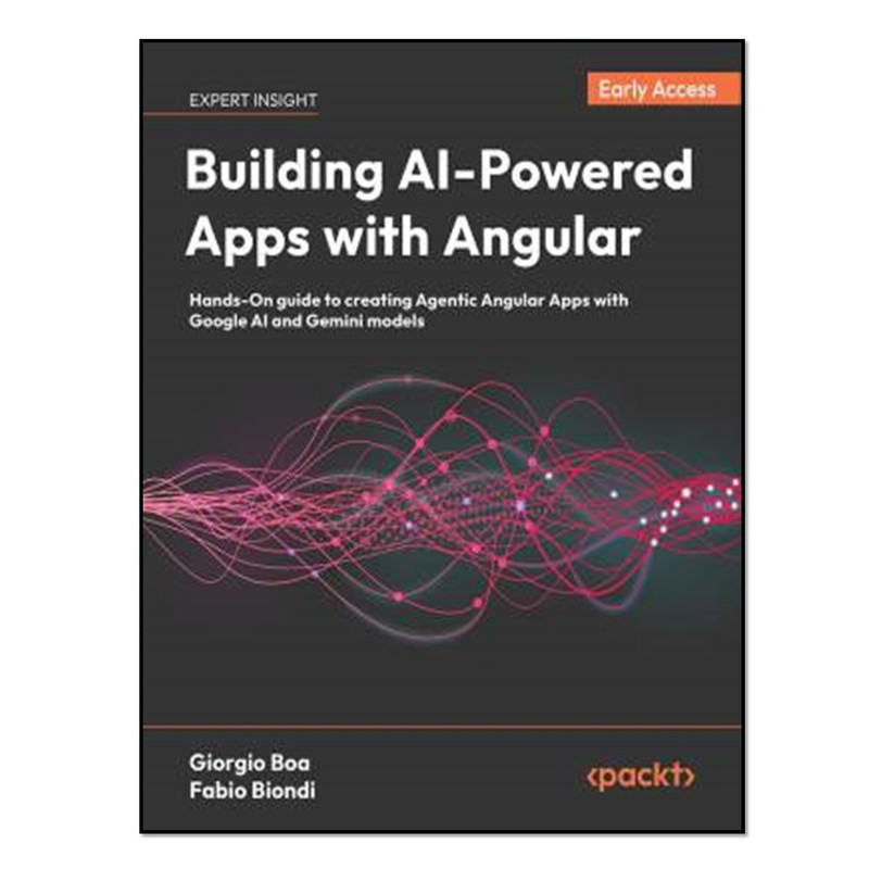 کتاب Building AI-Powered Apps with Angular - 1 Edition - Hands-On guide to creating Agentic Angular Apps with Google AI and Gemini models - Building AI-Powered Apps with Angular اثر Giorgio Boa and Fabio Biondi انتشارات آوای مؤلف