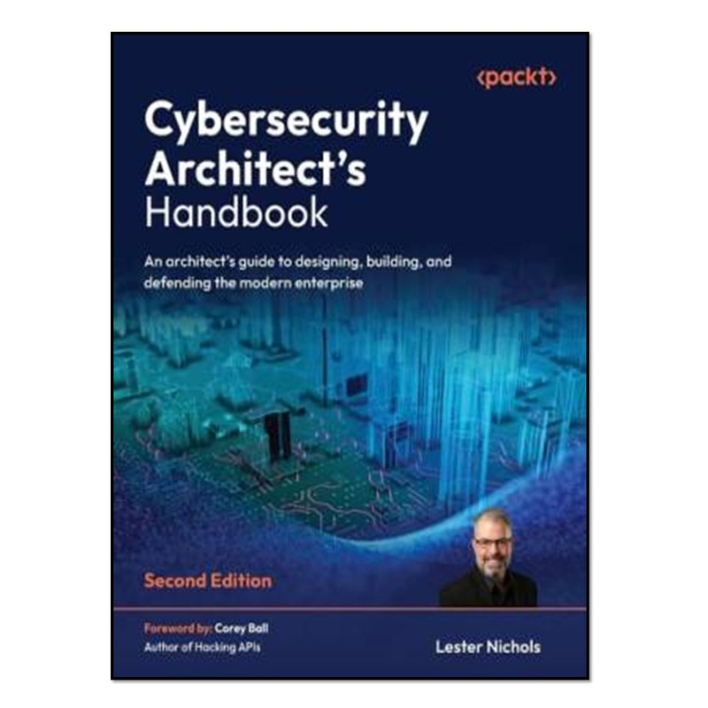 کتاب Cybersecurity Architect's Handbook, Second Edition اثر Lester Nichols انتشارات آوای مؤلف
