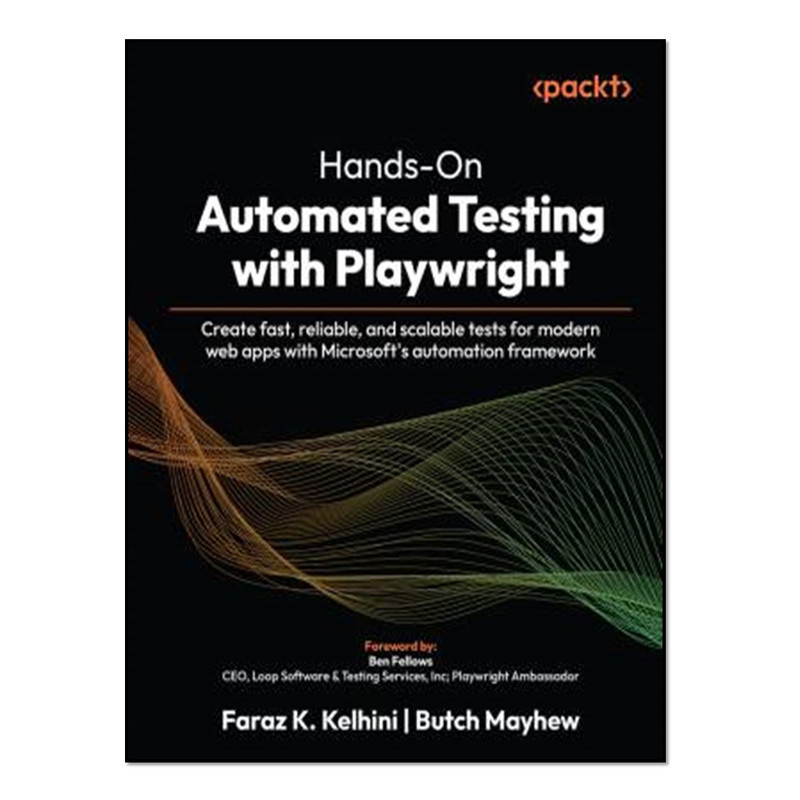 کتاب Hands-On Automated Testing with Playwright اثر Faraz K. Kelhini and Butch Mayhew انتشارات آوای مؤلف