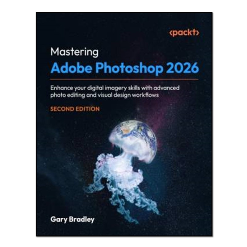کتاب Mastering Adobe Photoshop 2026 اثر Gary Bradley انتشارات آوای مؤلف
