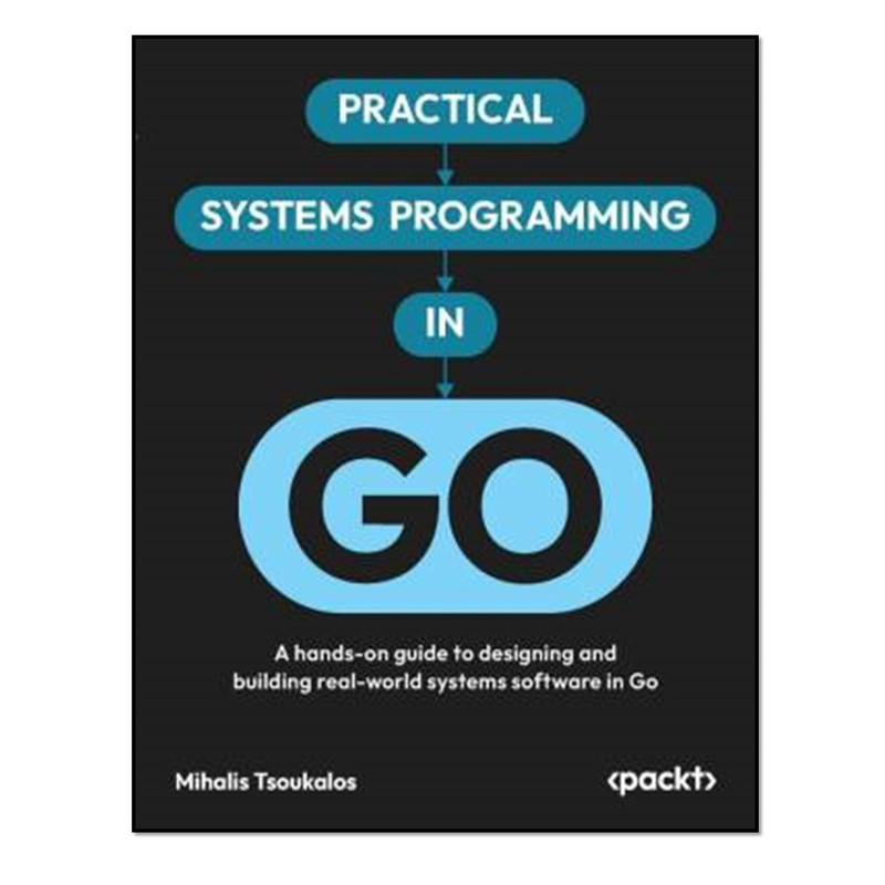 کتاب Practical Systems Programming in Go اثر Mihalis Tsoukalos انتشارات آوای مؤلف