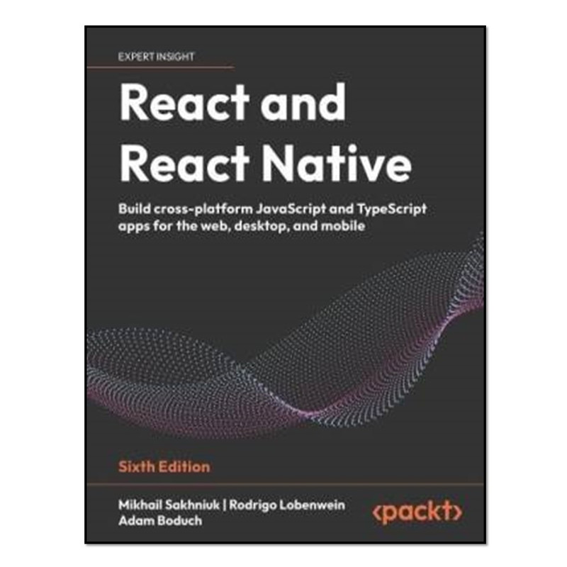 کتاب React and React Native - Sixth Edition اثر جمعی از نویسندگان انتشارات آوای مؤلف