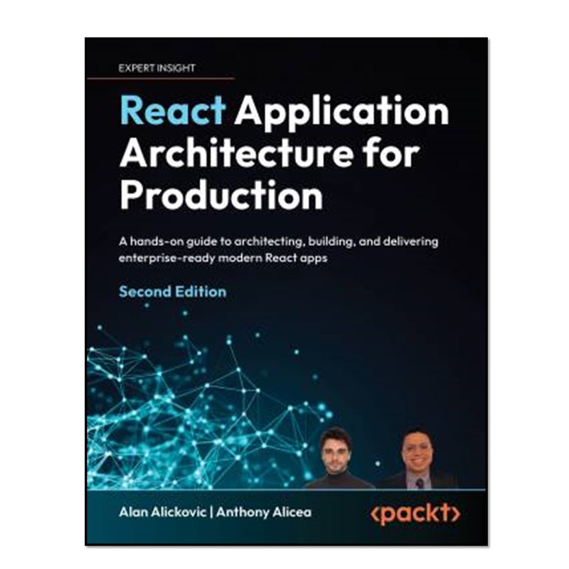 کتاب React Application Architecture for Production اثر Alan Alickovic and Anthony Alicea انتشارات آوای مؤلف