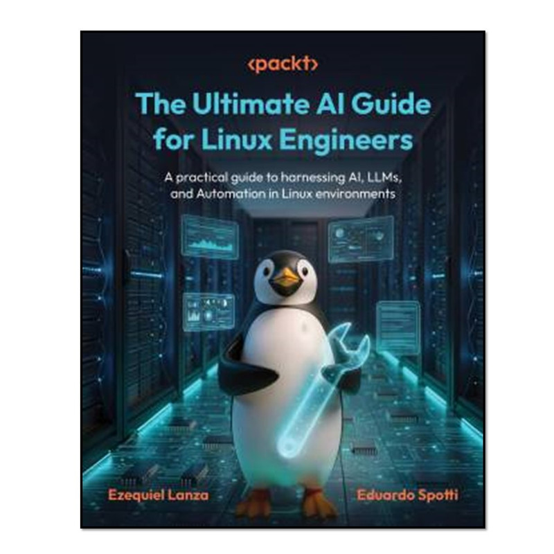 کتاب The Ultimate AI Guide for Linux Engineers اثر Ezequiel Lanza and Eduardo Spotti انتشارات آوای مؤلف