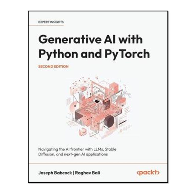 کتاب Generative AI with Python and PyTorch, Second Edition اثر Joseph Babcock and Raghav Bali انتشارات آوای مؤلف