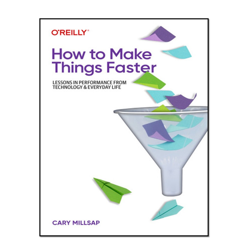 کتاب ow to Make Things Faster اثر Cary Millsap انتشارات آوای مؤلف