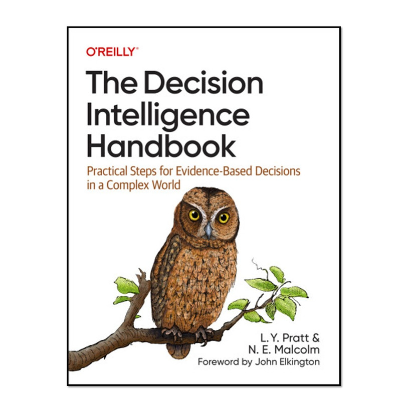 کتاب The Decision Intelligence Handbook اثر L. Y. Pratt and N. E. Malcolm انتشارات آوای مؤلف