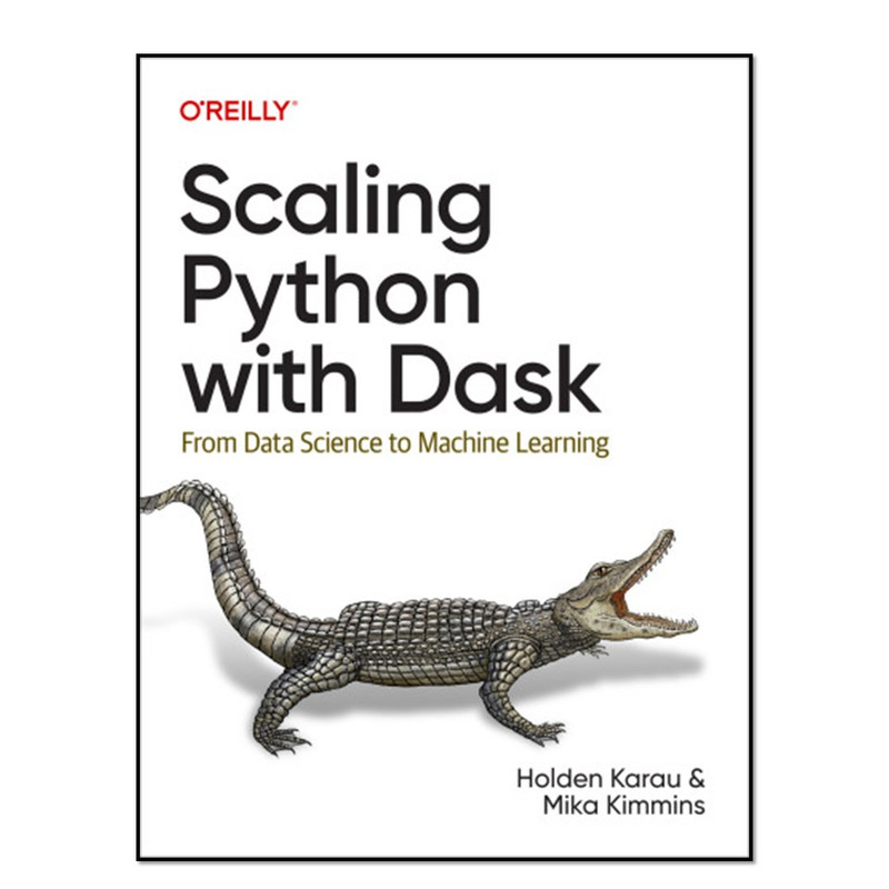 کتاب Scaling Python with Dask اثر Holden Karau and Mika Kimmins انتشارات آوای مؤلف