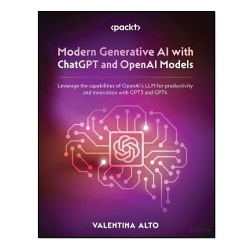 کتاب Modern Generative AI with ChatGPT and OpenAI Models اثر Valentina Alto انتشارات آوای مؤلف