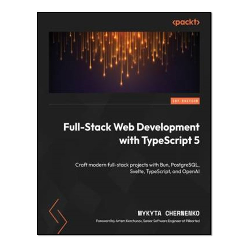 کتاب Full-Stack Web Development with TypeScript 5 اثر Mykyta Chernenko انتشارات آوای مؤلف