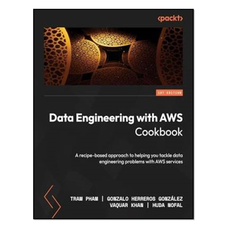 کتاب Data Engineering with AWS Cookbook اثر جمعی از نویسندگان انتشارات آوای مؤلف