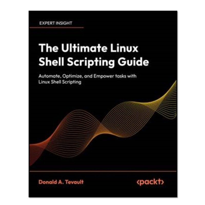کتاب The Ultimate Linux Shell Scripting Guide اثر Donald A. Tevault انتشارات آوای مؤلف