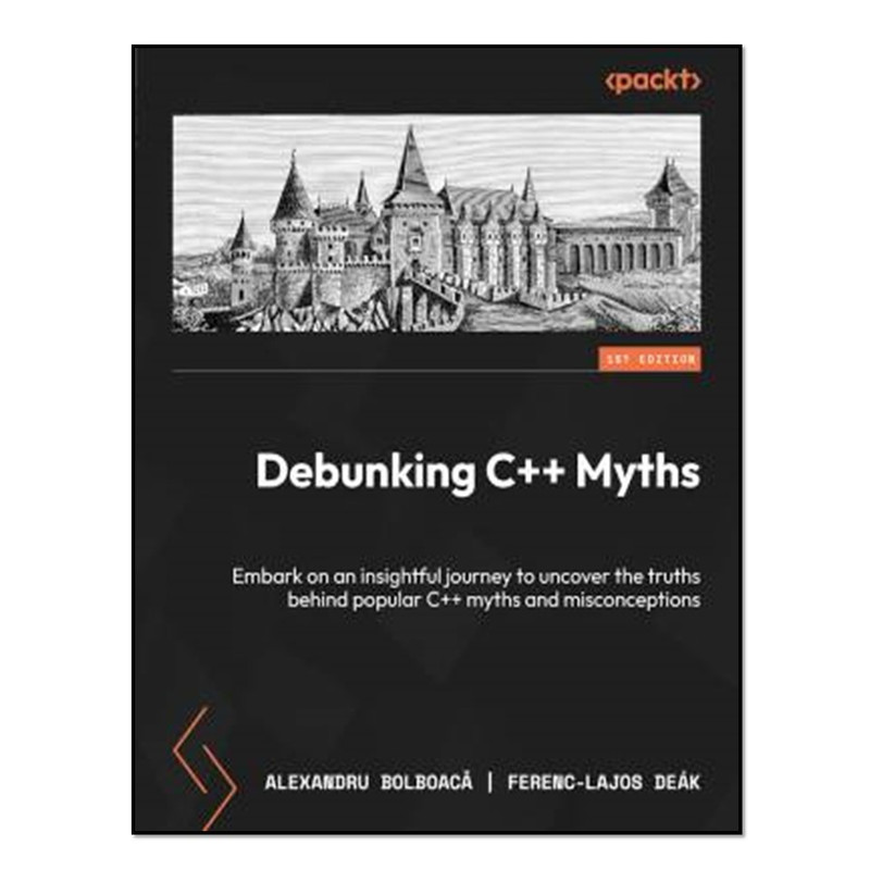 کتاب Debunking C++ Myths اثر Alexandru Bolboacă | Ferenc-Lajos Deák انتشارات آوای مؤلف