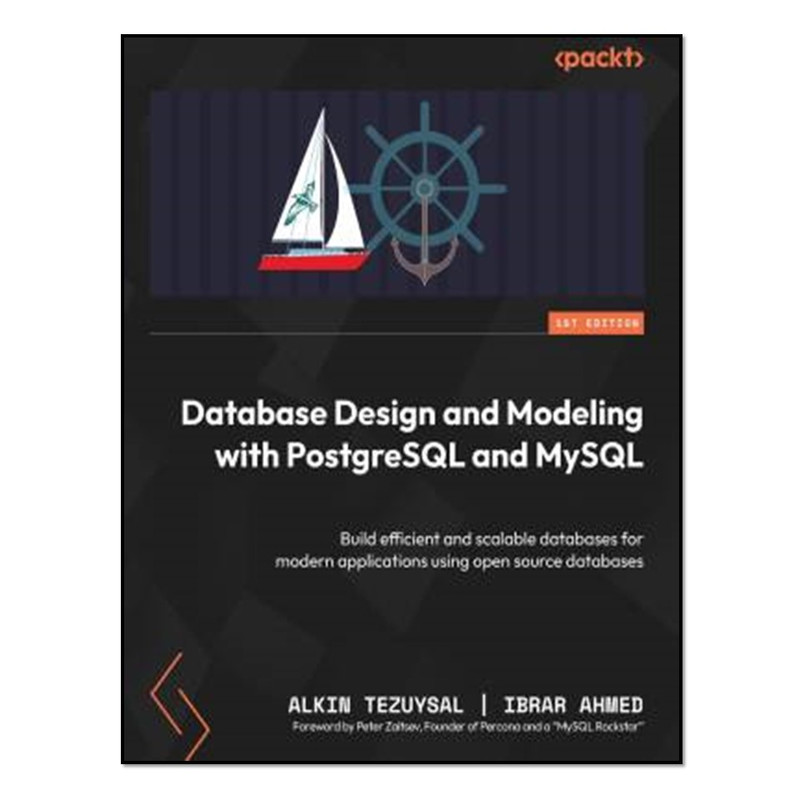 کتاب Database Design and Modeling with PostgreSQL and MySQL اثر Alkin Tezuysal and Ibrar Ahmed انتشارات آوای مؤلف