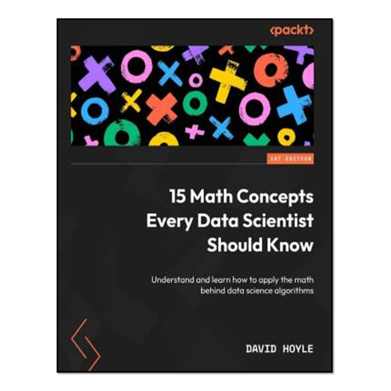 کتاب 15 Math Concepts Every Data Scientist Should Know اثر David Hoyle انتشارات آوای مؤلف
