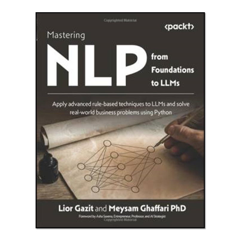 کتاب Mastering NLP from Foundations to LLMs اثر Lior Gazit and Meysam Ghaffari انتشارات آوای مؤلف