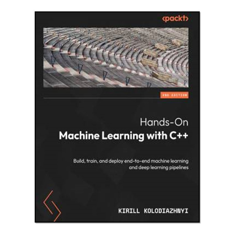 کتاب Hands-On Machine Learning with C++ اثر Kirill Kolodiazhnyi انتشارات آوای مؤلف