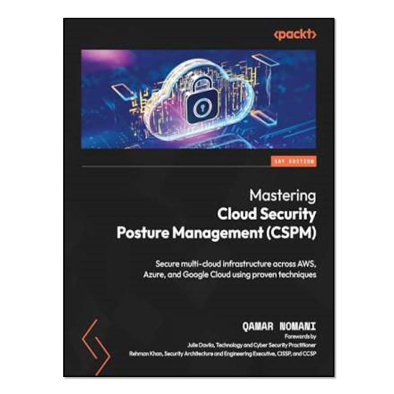 کتاب Mastering Cloud Security Posture Management اثر Qamar Nomani انتشارات آوای مؤلف