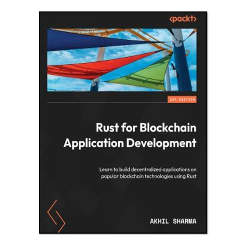 کتاب Rust for Blockchain Application Development اثر Akhil Sharma انتشارات آوای مؤلف