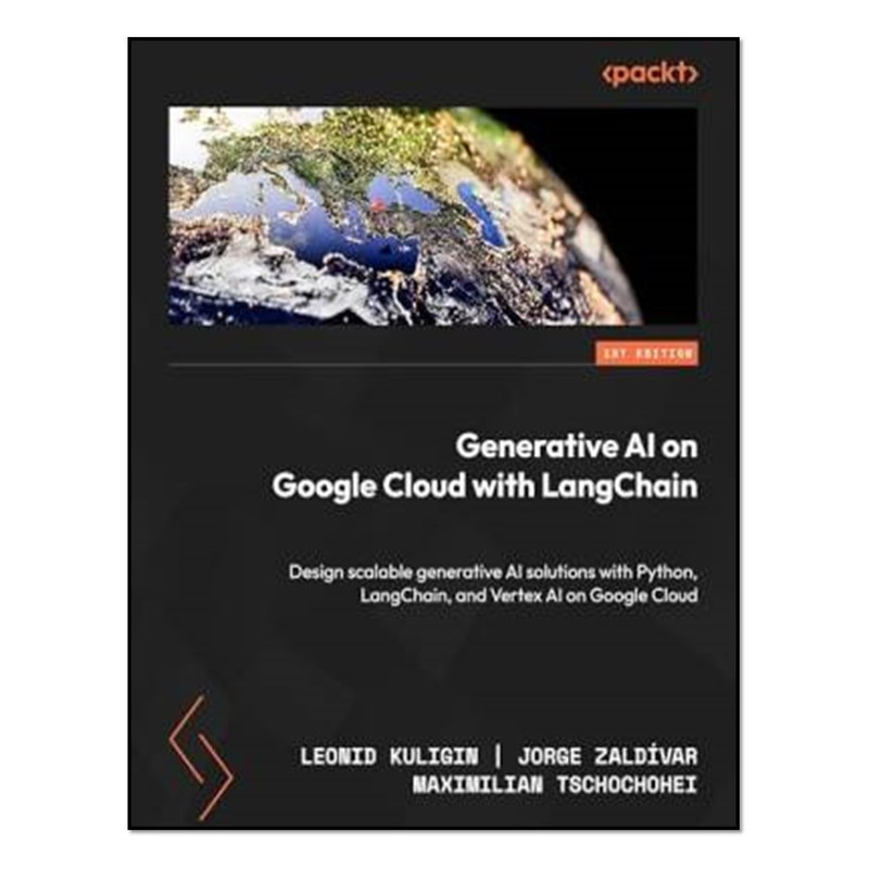 کتاب Generative AI on Google Cloud with LangChain اثر جمعی از نویسندگان انتشارات آوای مؤلف