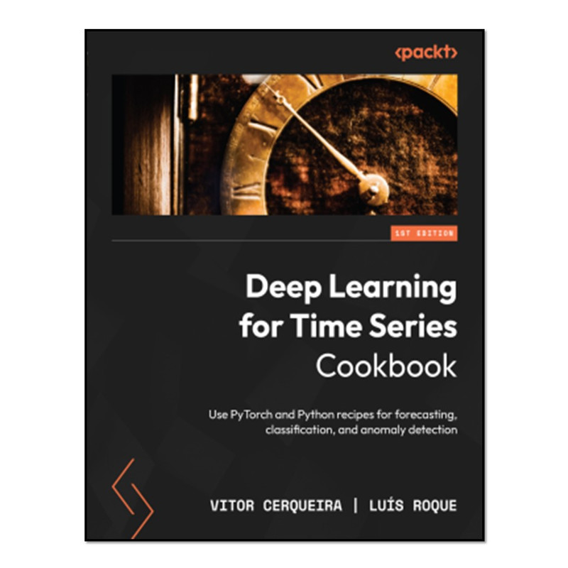 کتاب Deep Learning for Time Series Cookbook اثر Vitor Cerqueira and Luís Roque انتشارات آوای مؤلف