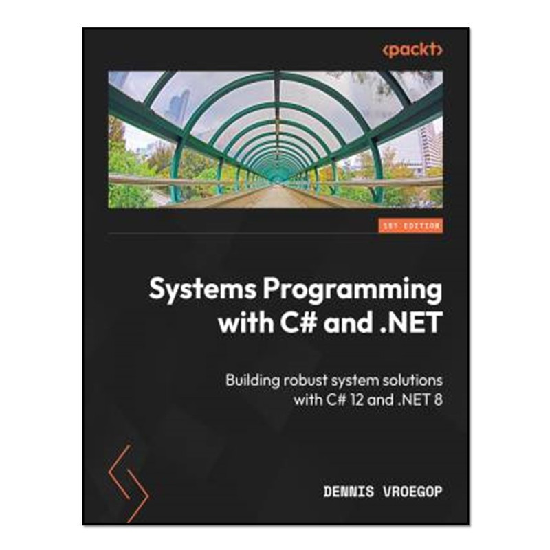 کتاب Systems Programming with C# and .NET اثر Dennis Vroegop انتشارات آوای مؤلف