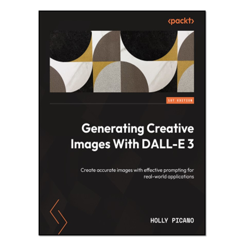 کتاب Generating Creative Images With DALL-E 3 اثر Holly Picano انتشارات آوای مؤلف