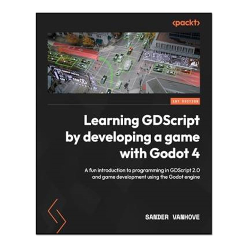 کتاب Learning GDScript by Developing a Game with Godot 4 اثر Sander Vanhove انتشارات آوای مؤلف