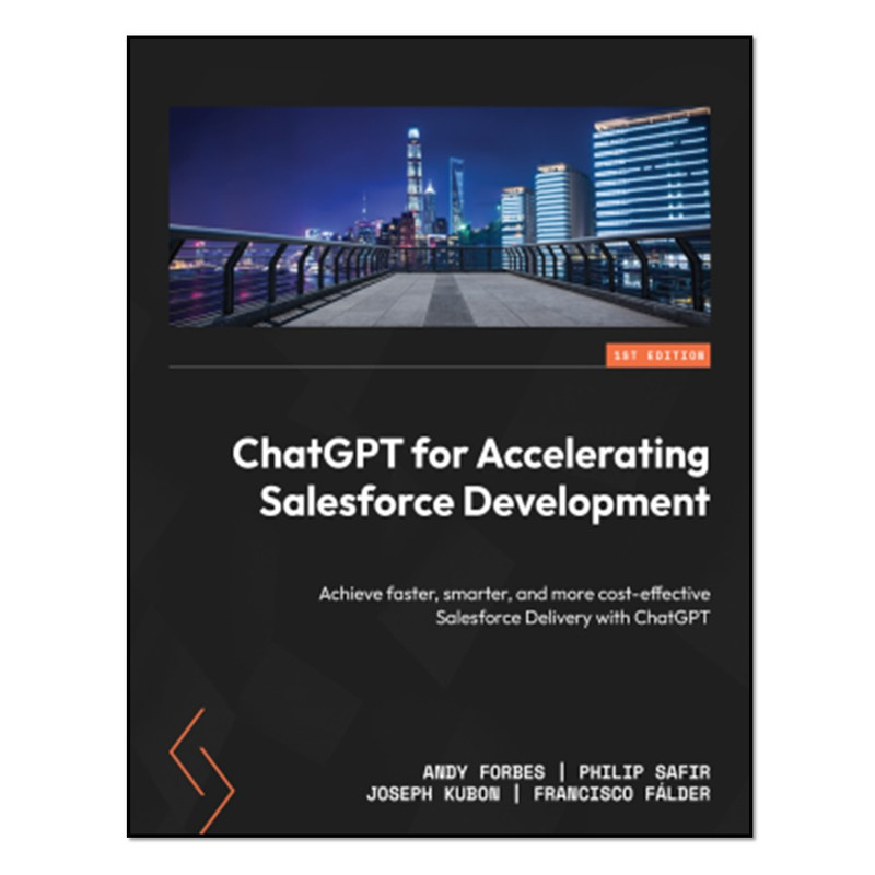 کتاب ChatGPT for Accelerating Salesforce Development اثر جمعی از نویسندگان انتشارات آوای مؤلف