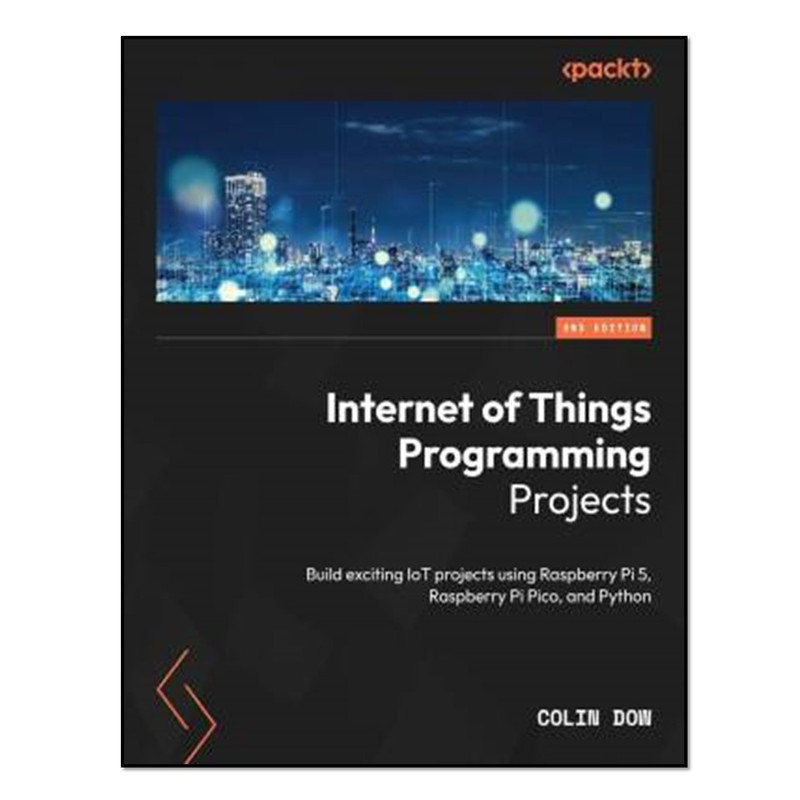 کتاب Internet of Things Programming Projects اثر Colin Dow انتشارات آوای مؤلف