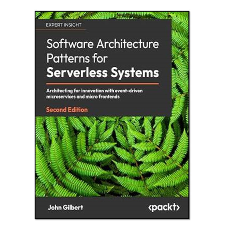 کتاب Software Architecture Patterns for Serverless Systems اثر John Gilbert انتشارات آوای مؤلف